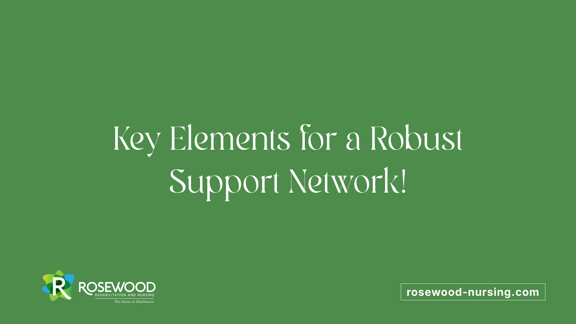 Key Elements for a Robust Support Network!
