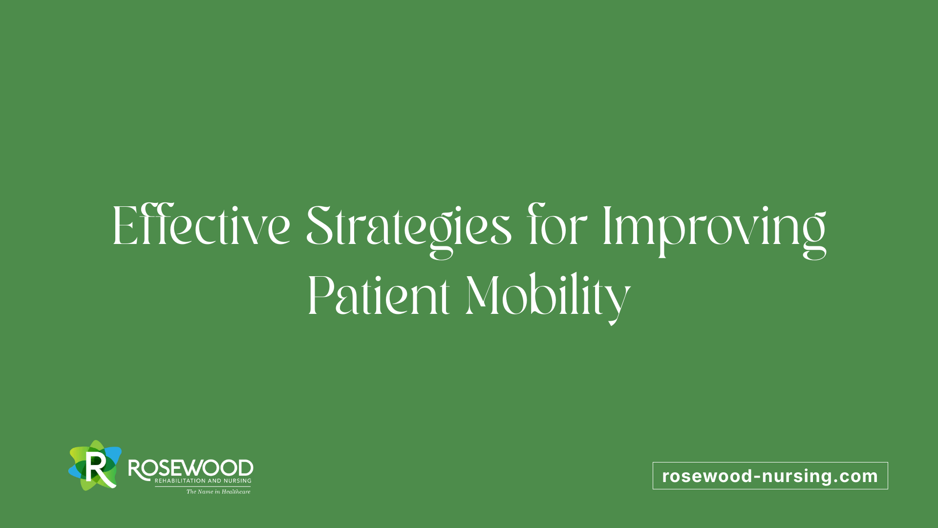 Effective Strategies for Improving Patient Mobility