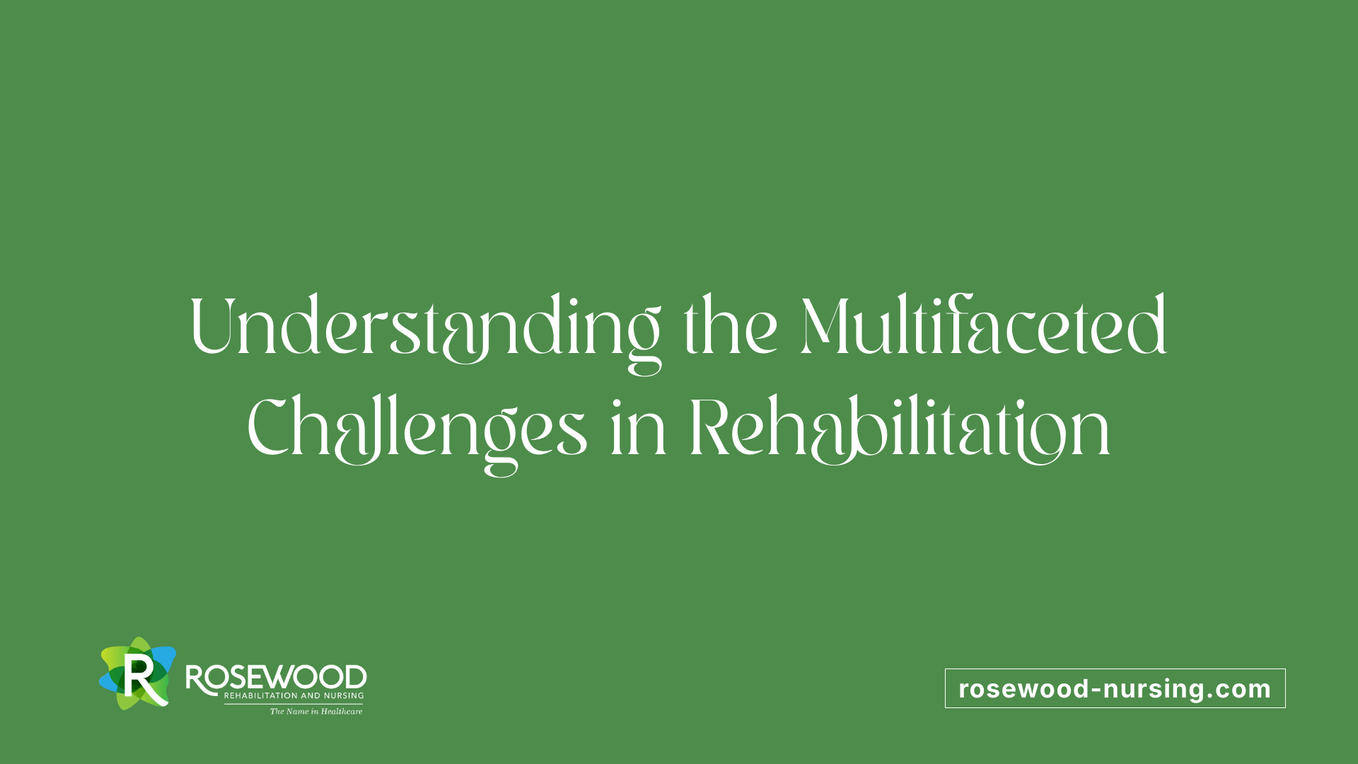 Understanding the Multifaceted Challenges in Rehabilitation