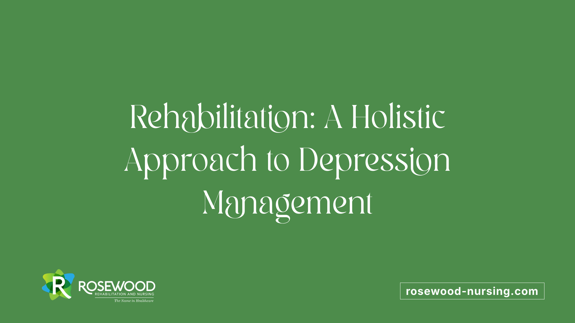 Rehabilitation: A Holistic Approach to Depression Management