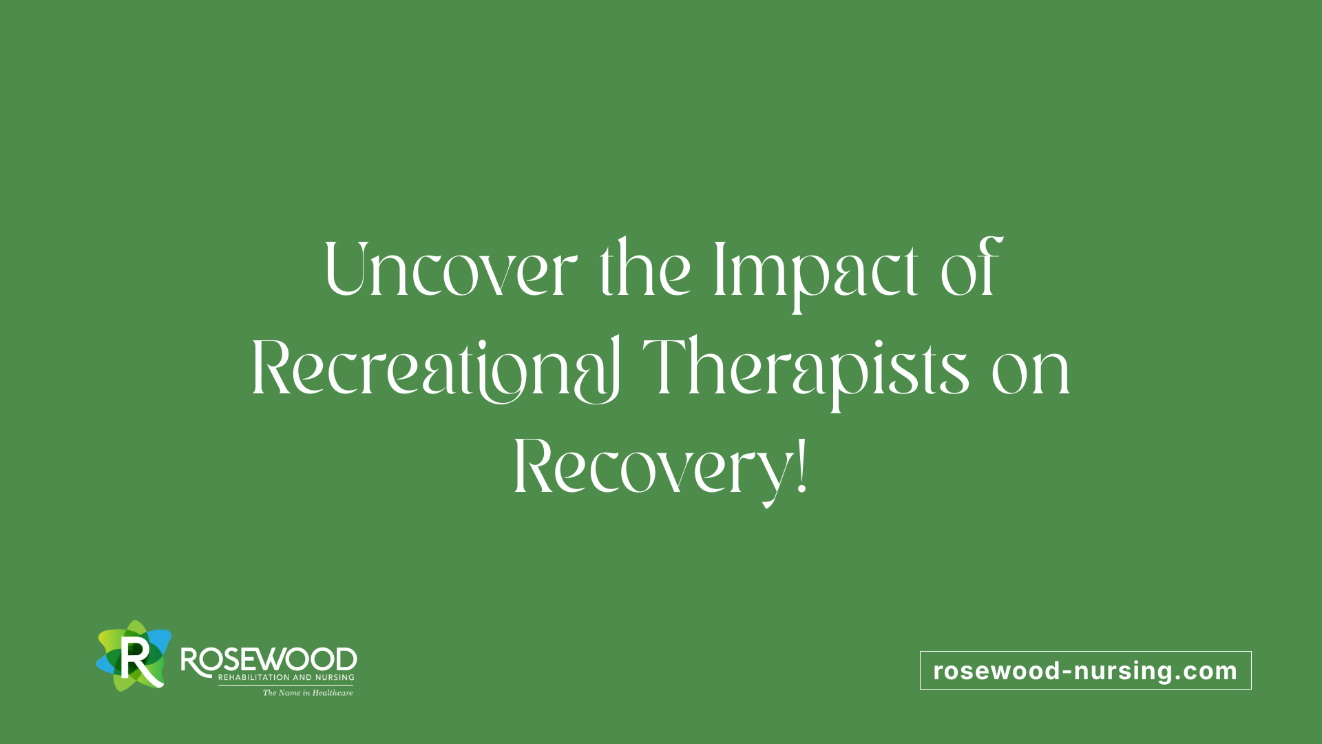 Uncover the Impact of Recreational Therapists on Recovery!