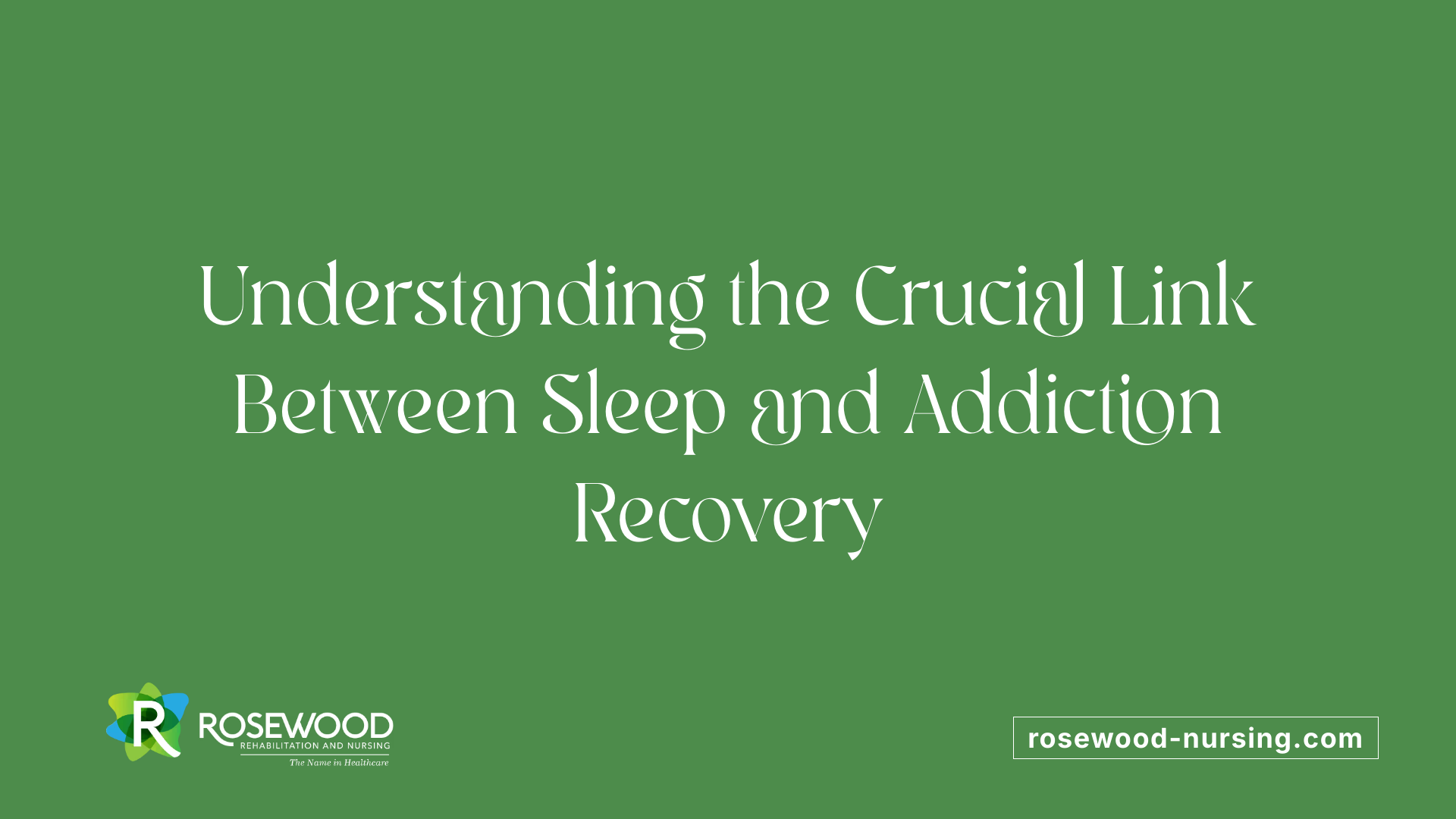 Understanding the Crucial Link Between Sleep and Addiction Recovery