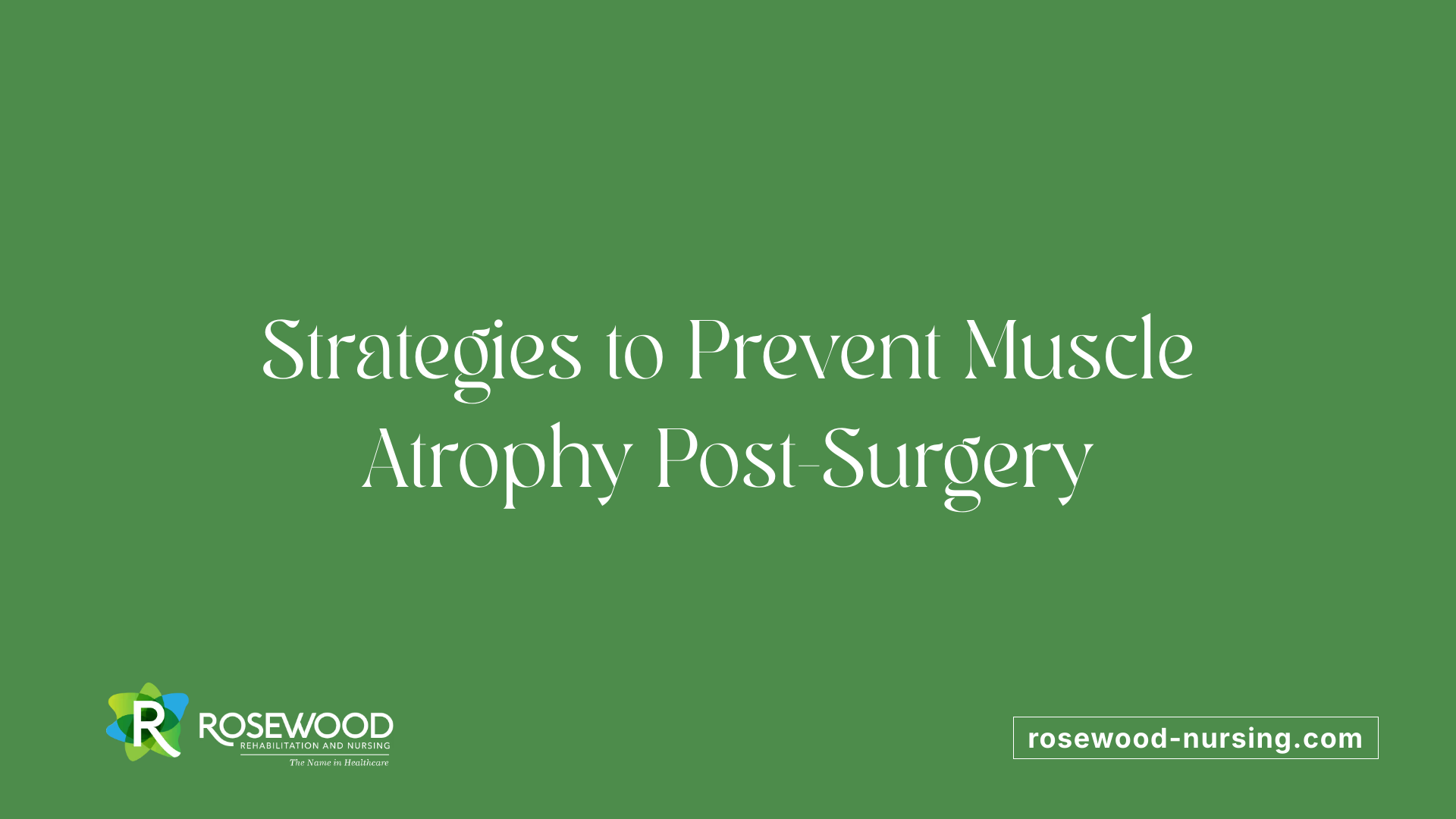 Strategies to Prevent Muscle Atrophy Post-Surgery