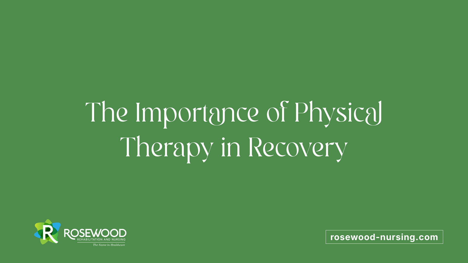 The Importance of Physical Therapy in Recovery