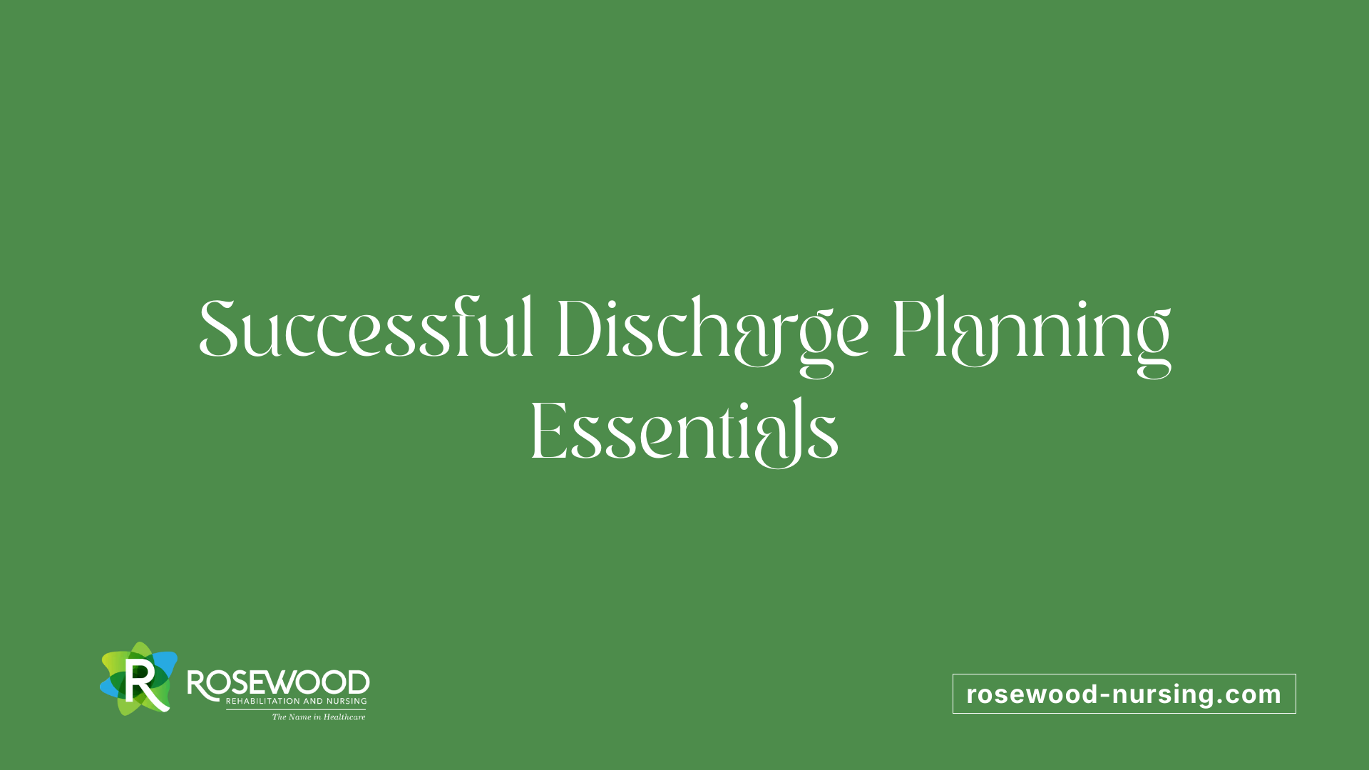 Successful Discharge Planning Essentials