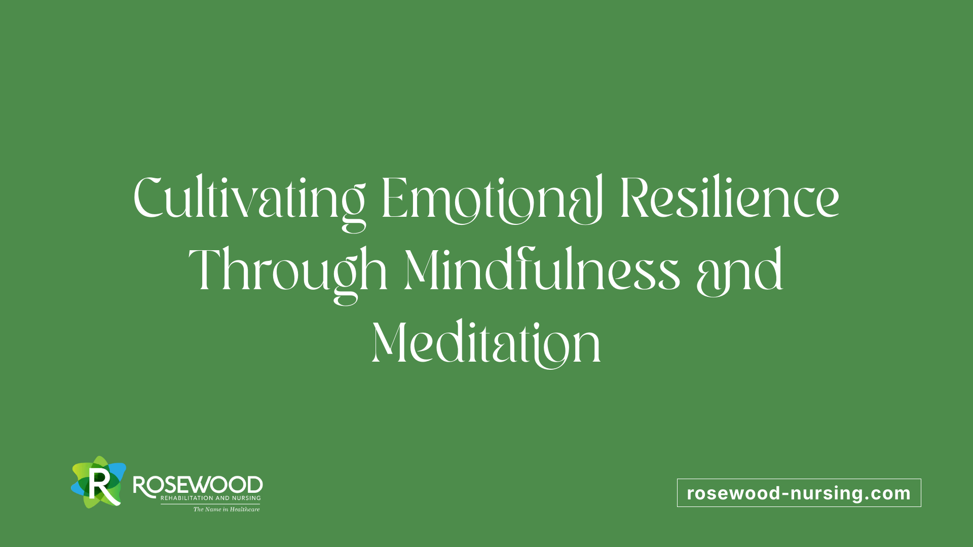 Cultivating Emotional Resilience Through Mindfulness and Meditation