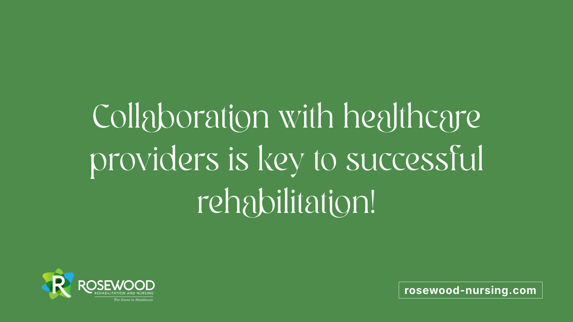 Collaboration with healthcare providers is key to successful rehabilitation!