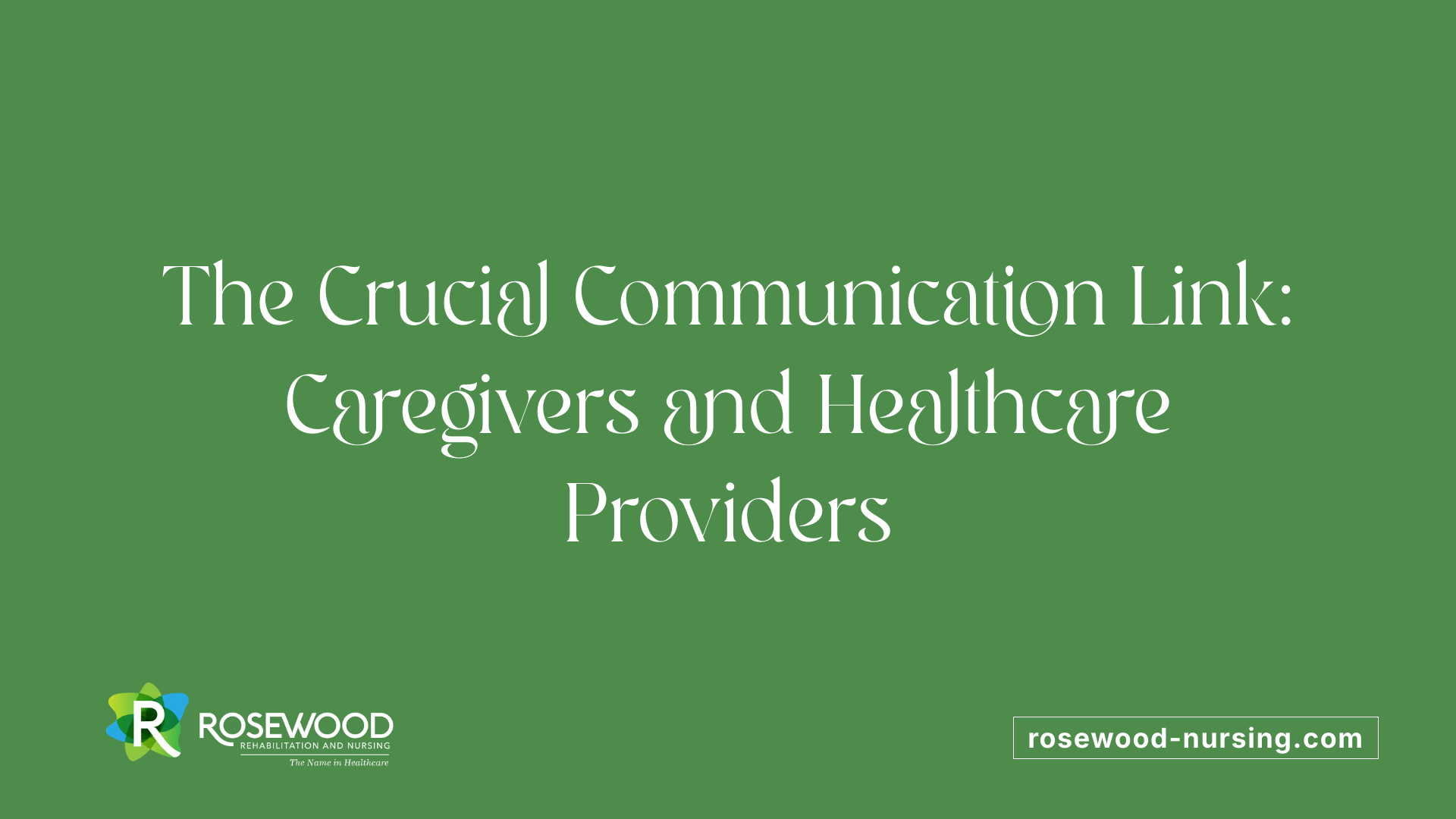 The Crucial Communication Link: Caregivers and Healthcare Providers