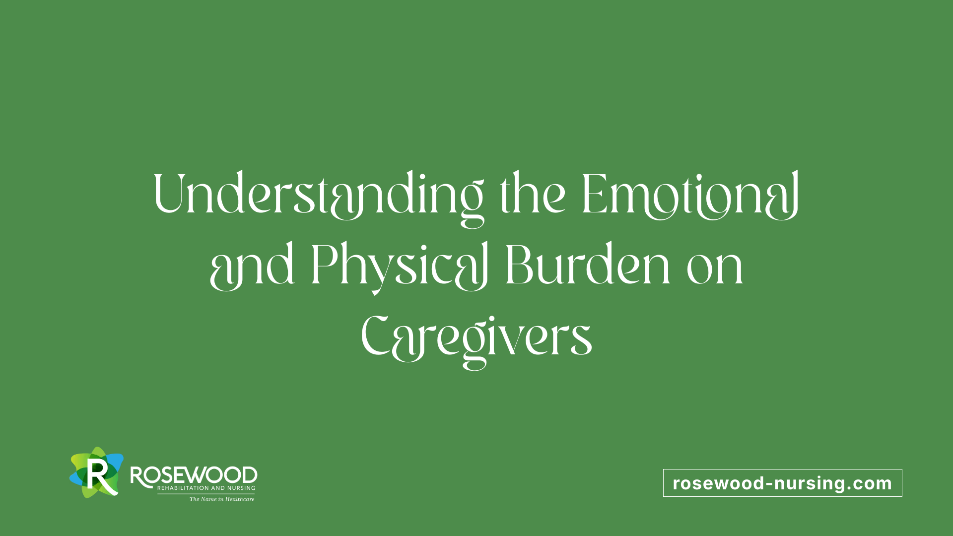 Understanding the Emotional and Physical Burden on Caregivers