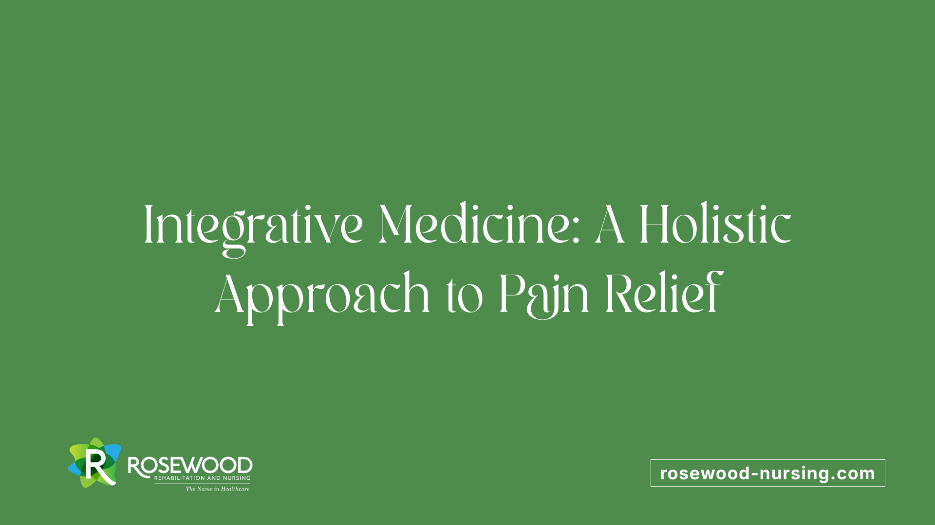 Integrative Medicine: A Holistic Approach to Pain Relief