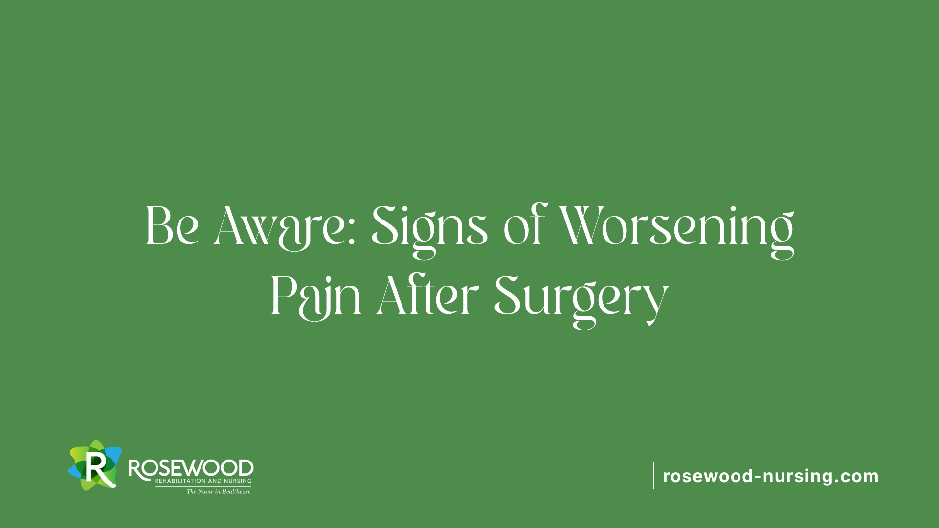 Be Aware: Signs of Worsening Pain After Surgery