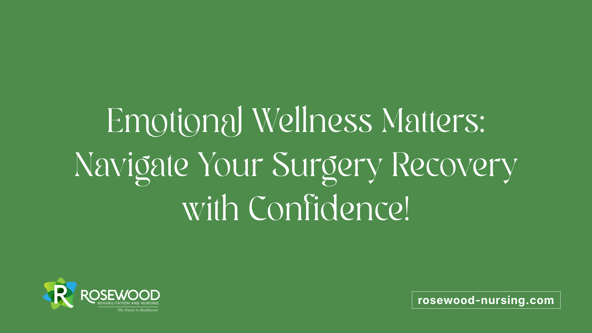 Emotional Wellness Matters: Navigate Your Surgery Recovery with Confidence!