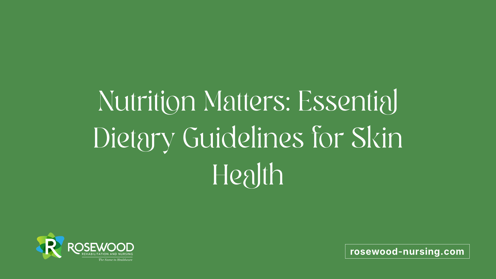 Nutrition Matters: Essential Dietary Guidelines for Skin Health