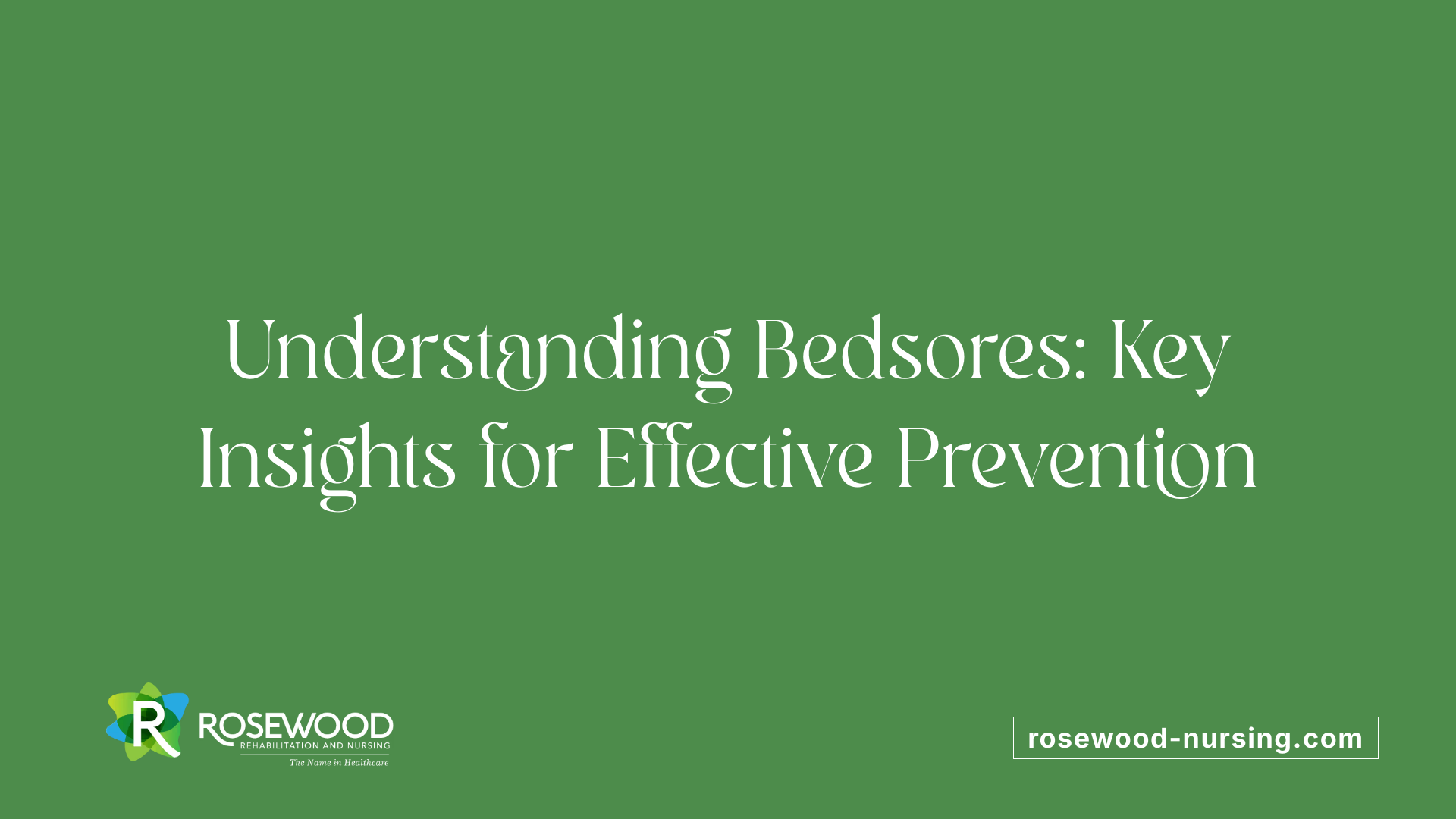 Understanding Bedsores: Key Insights for Effective Prevention