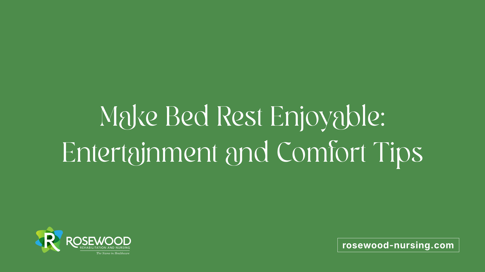 Make Bed Rest Enjoyable: Entertainment and Comfort Tips