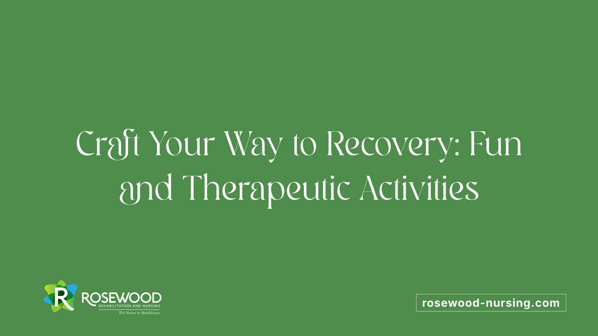 Craft Your Way to Recovery: Fun and Therapeutic Activities