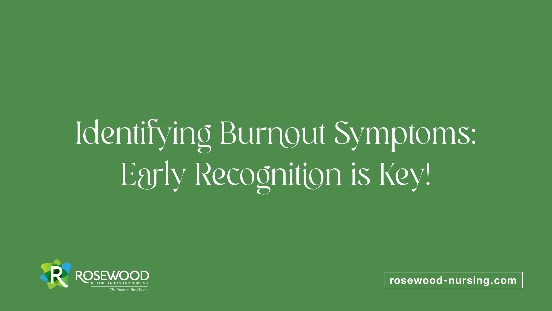 Identifying Burnout Symptoms: Early Recognition is Key!