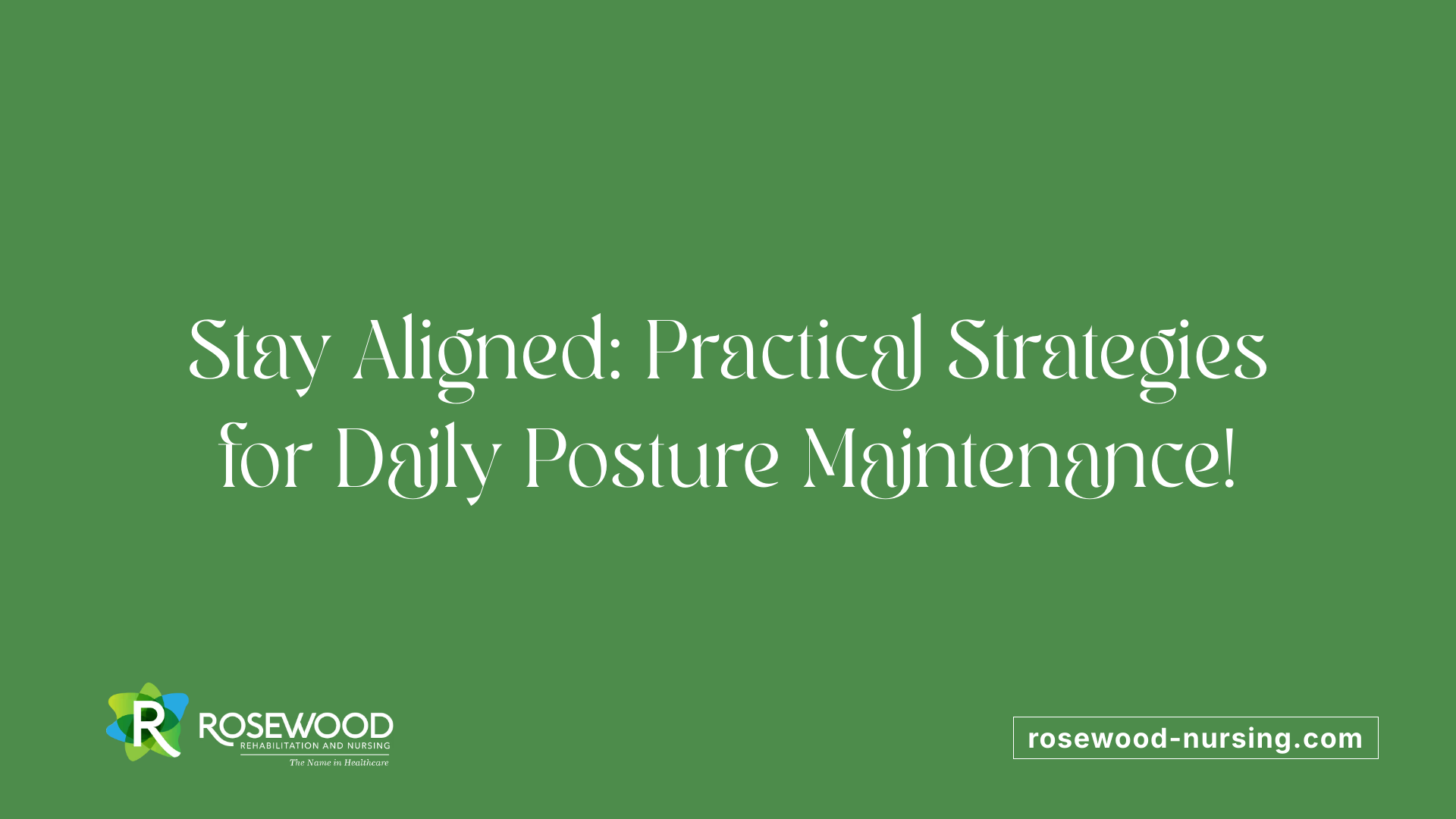 Stay Aligned: Practical Strategies for Daily Posture Maintenance!