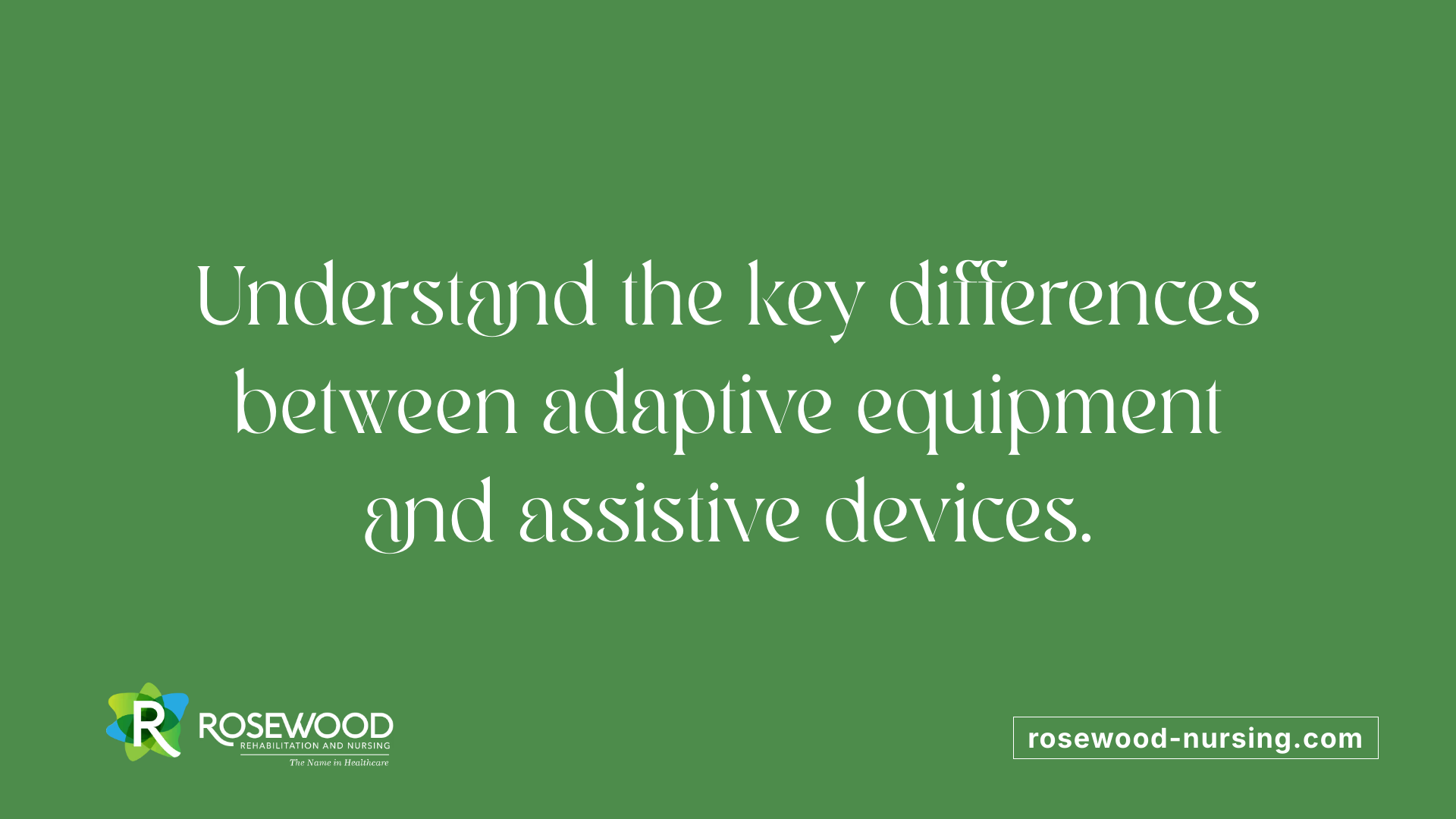 Understand the key differences between adaptive equipment and assistive devices.