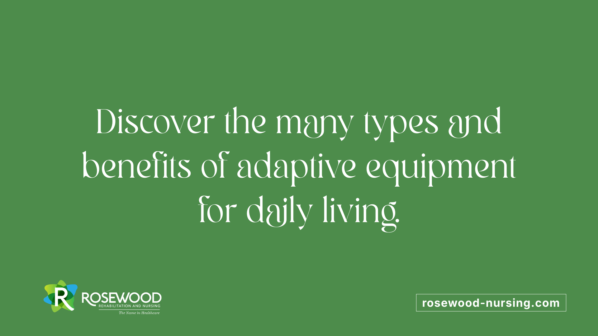 Discover the many types and benefits of adaptive equipment for daily living.