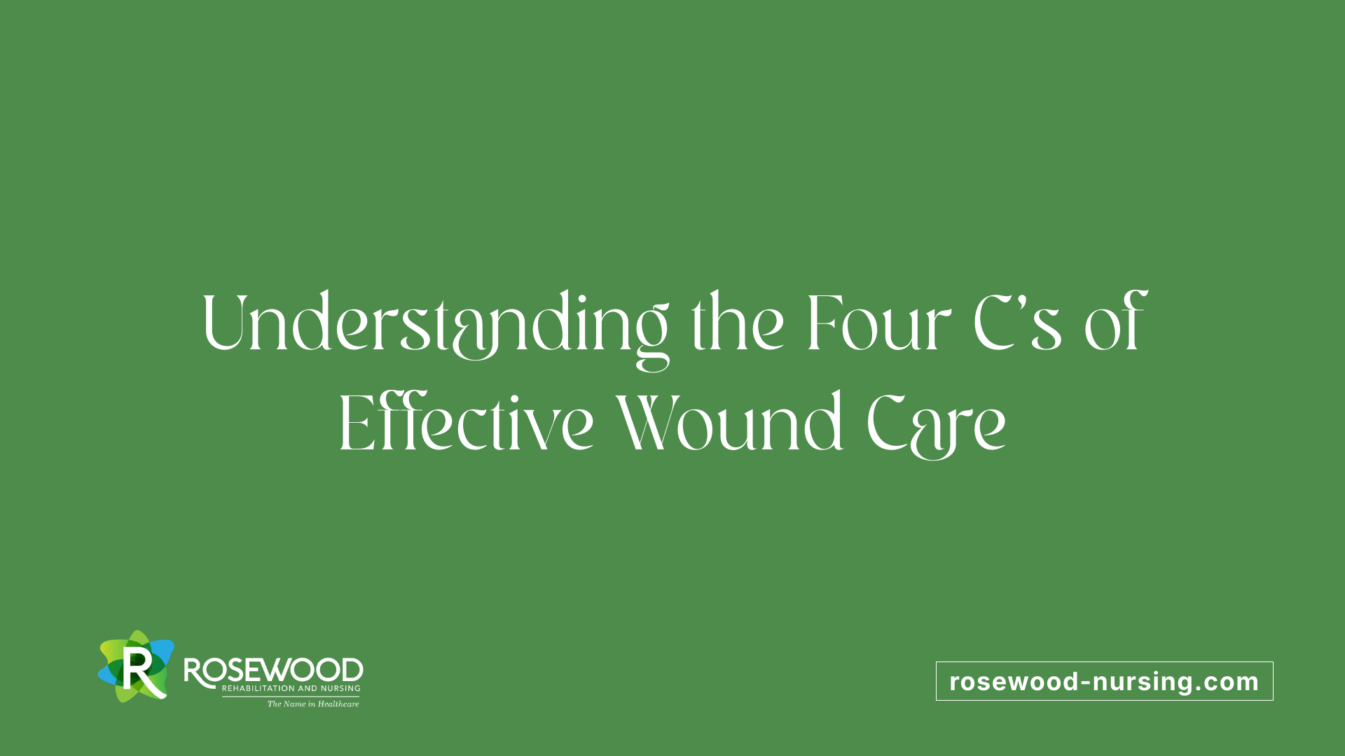Understanding the Four C's of Effective Wound Care