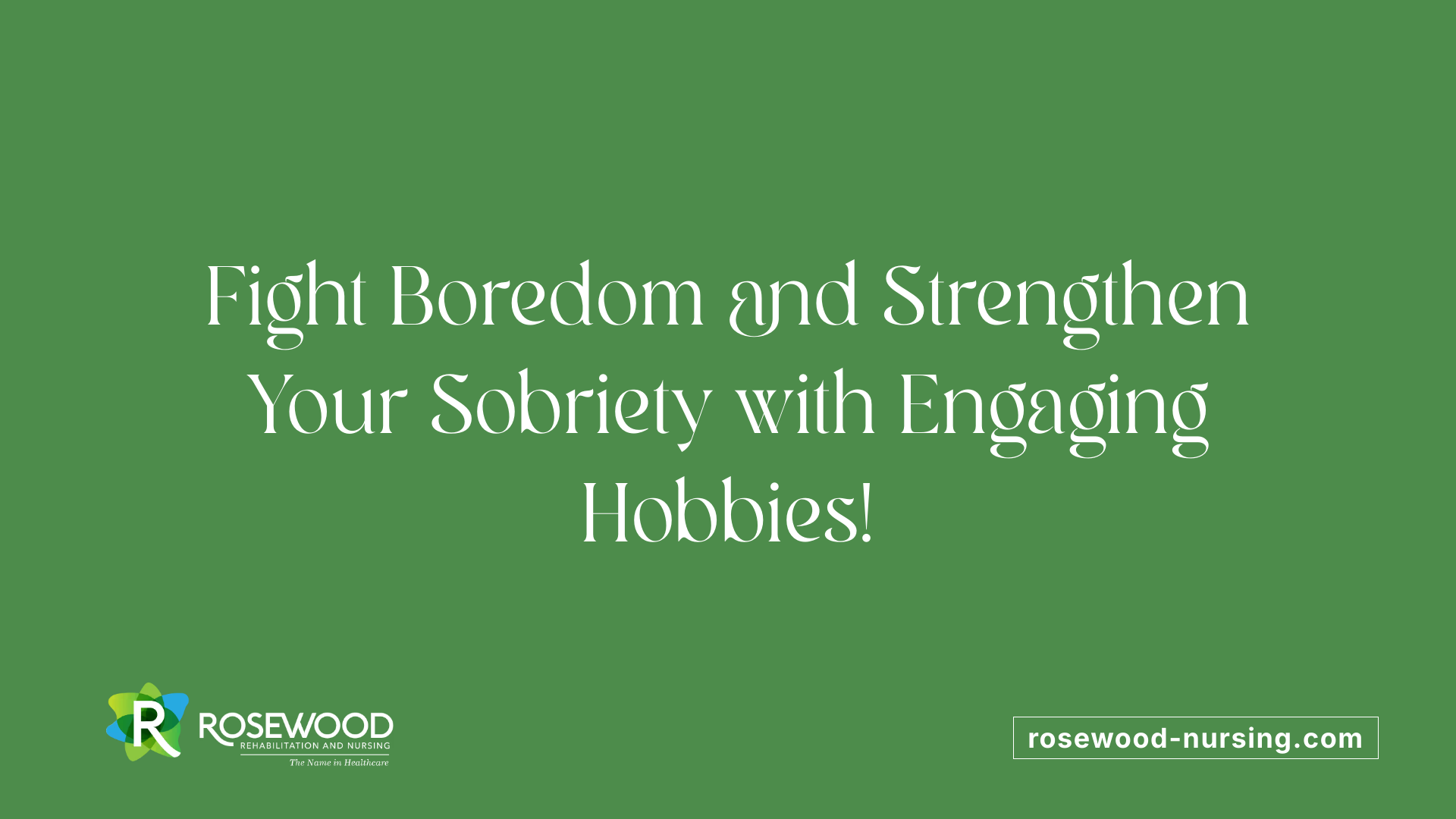 Fight Boredom and Strengthen Your Sobriety with Engaging Hobbies!