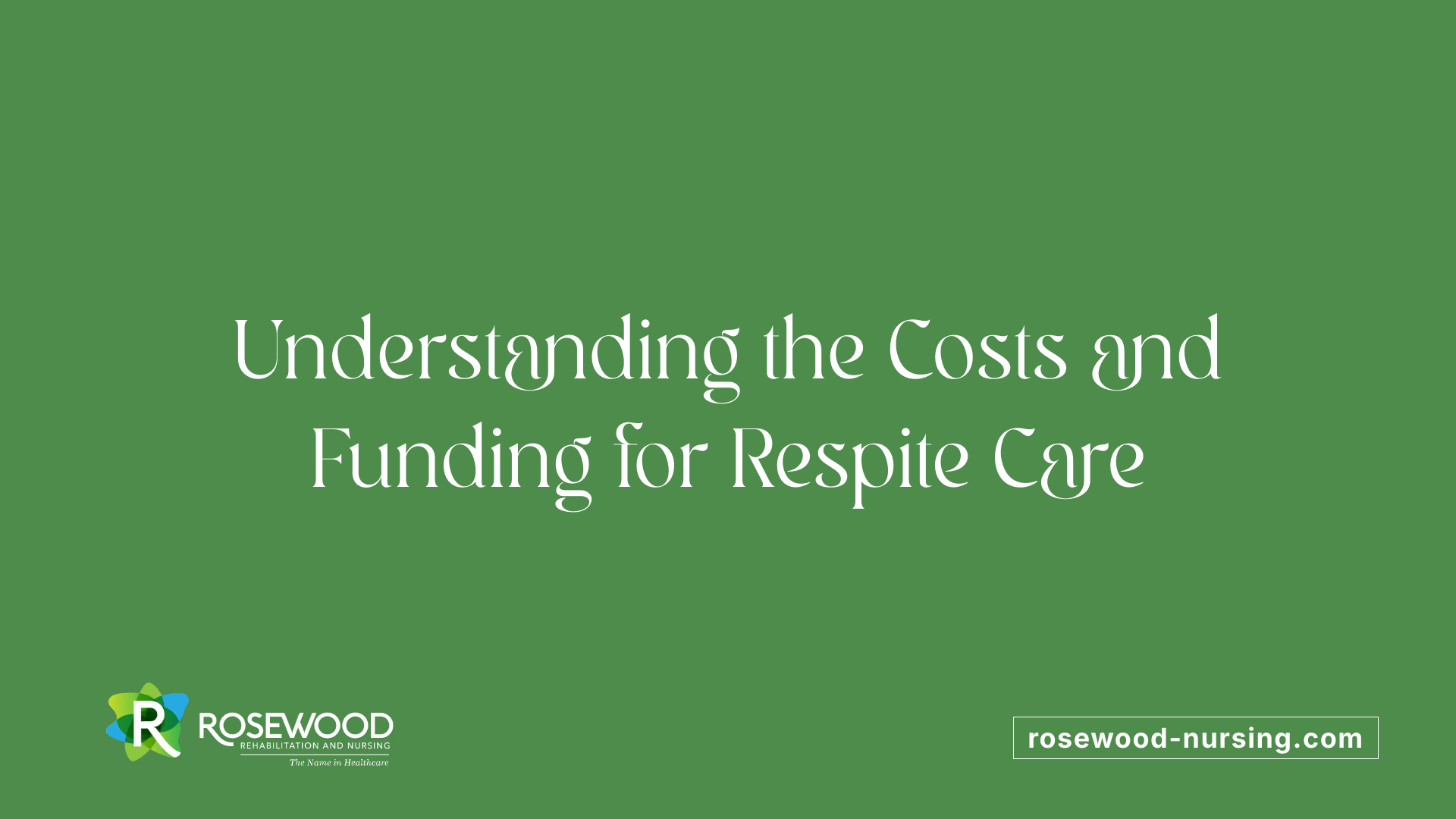 Understanding the Costs and Funding for Respite Care