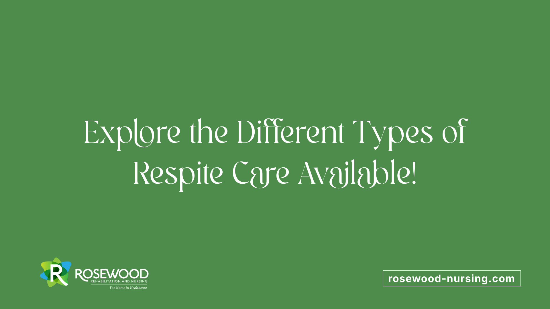 Explore the Different Types of Respite Care Available!