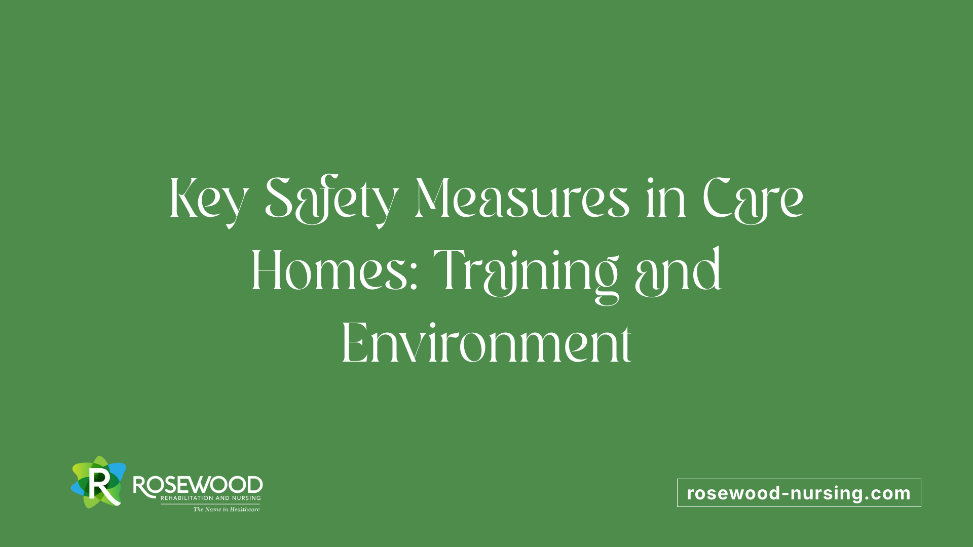 Key Safety Measures in Care Homes: Training and Environment