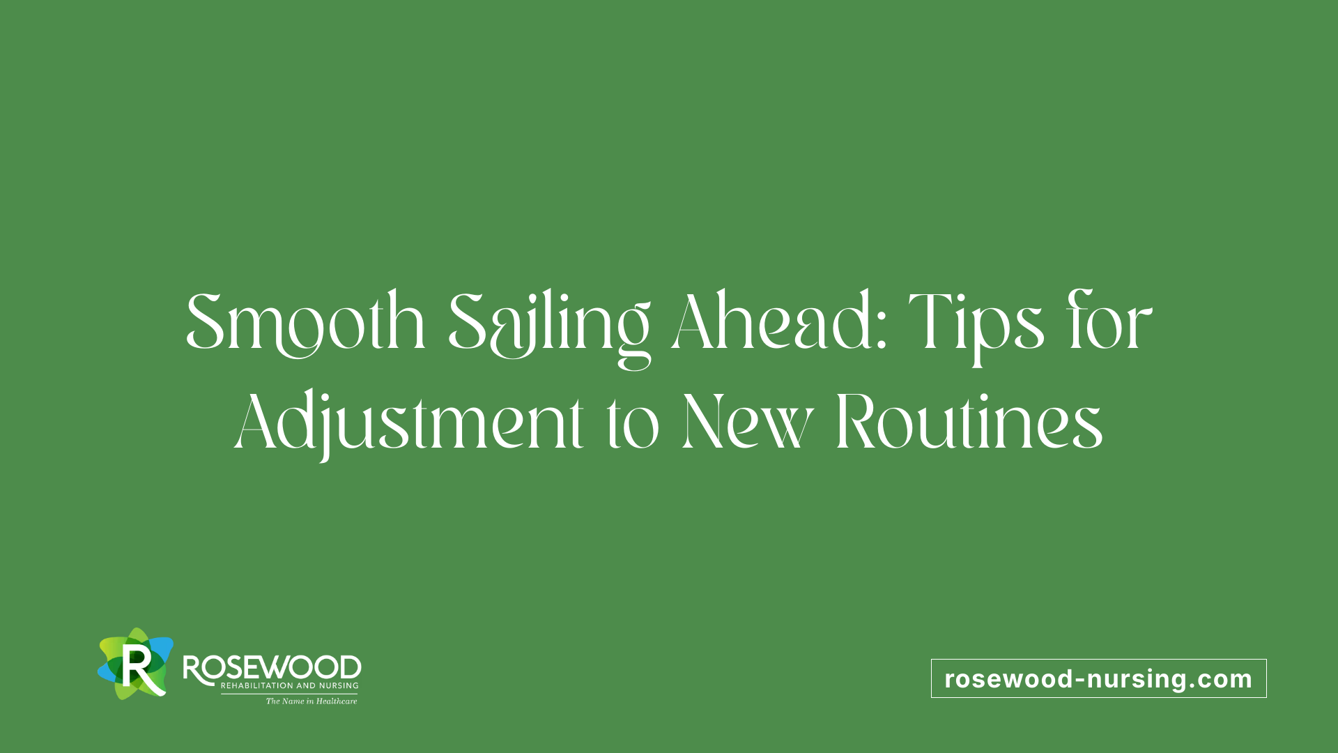 Smooth Sailing Ahead: Tips for Adjustment to New Routines