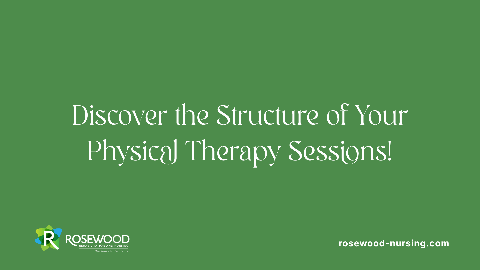 Discover the Structure of Your Physical Therapy Sessions!
