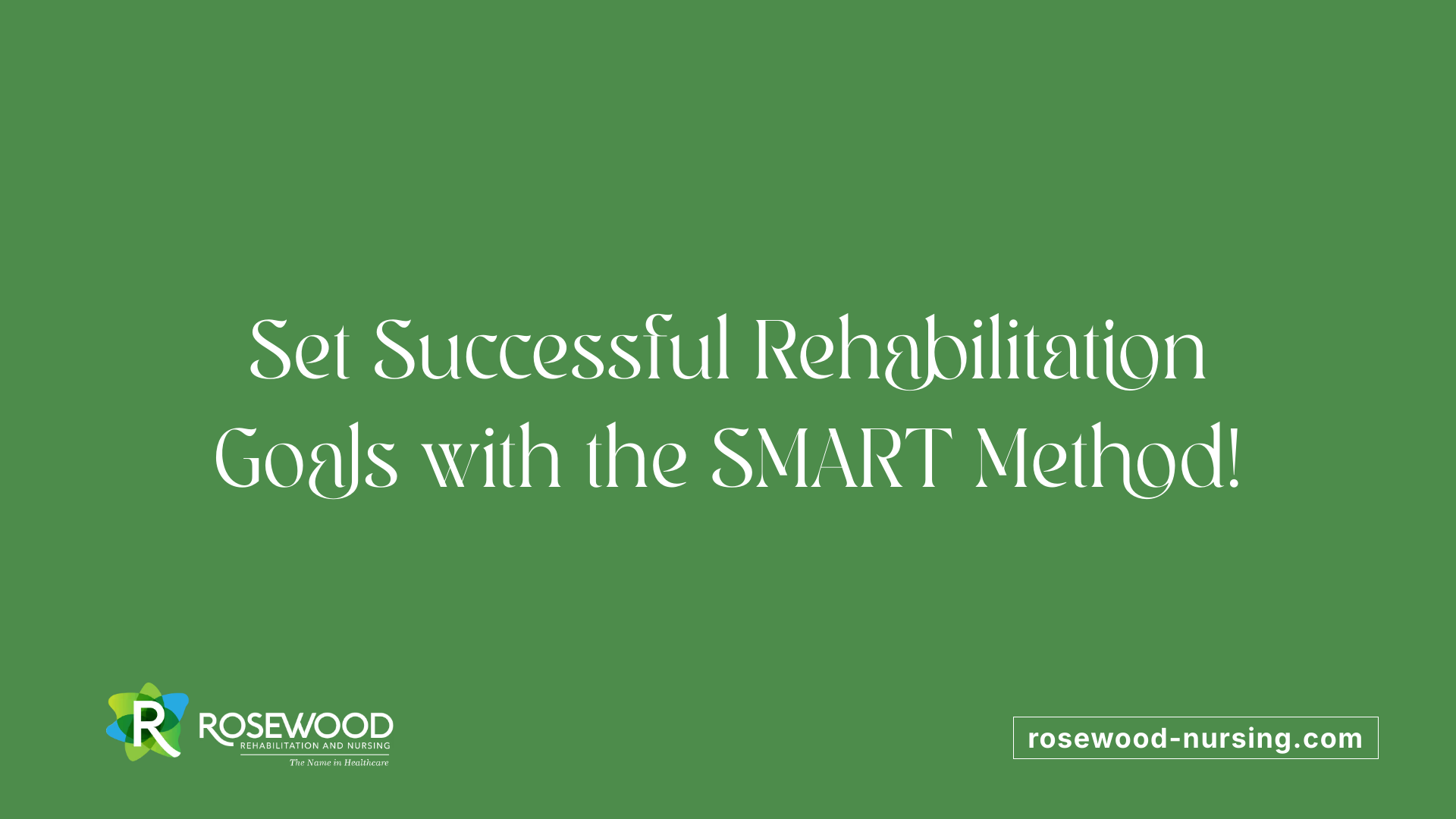 Set Successful Rehabilitation Goals with the SMART Method!