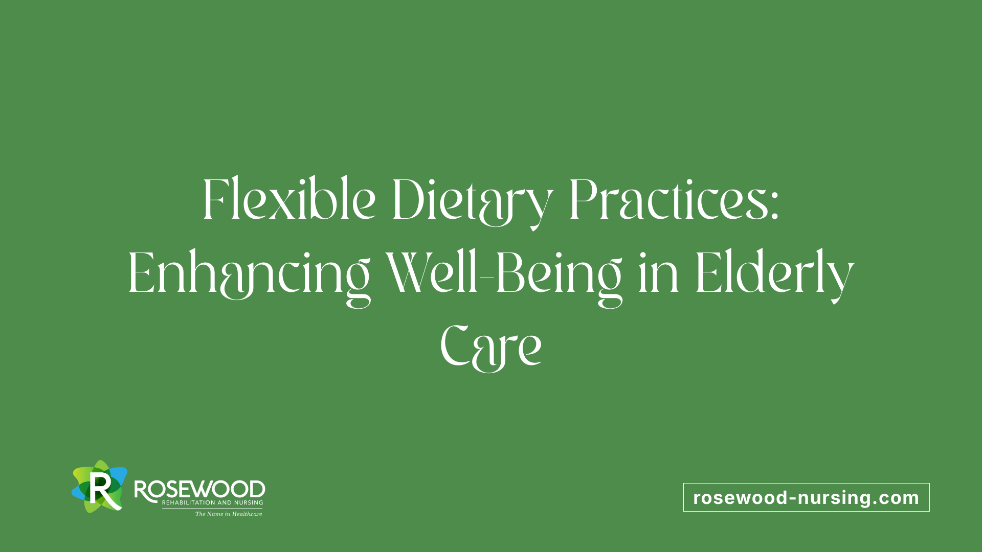 Flexible Dietary Practices: Enhancing Well-Being in Elderly Care