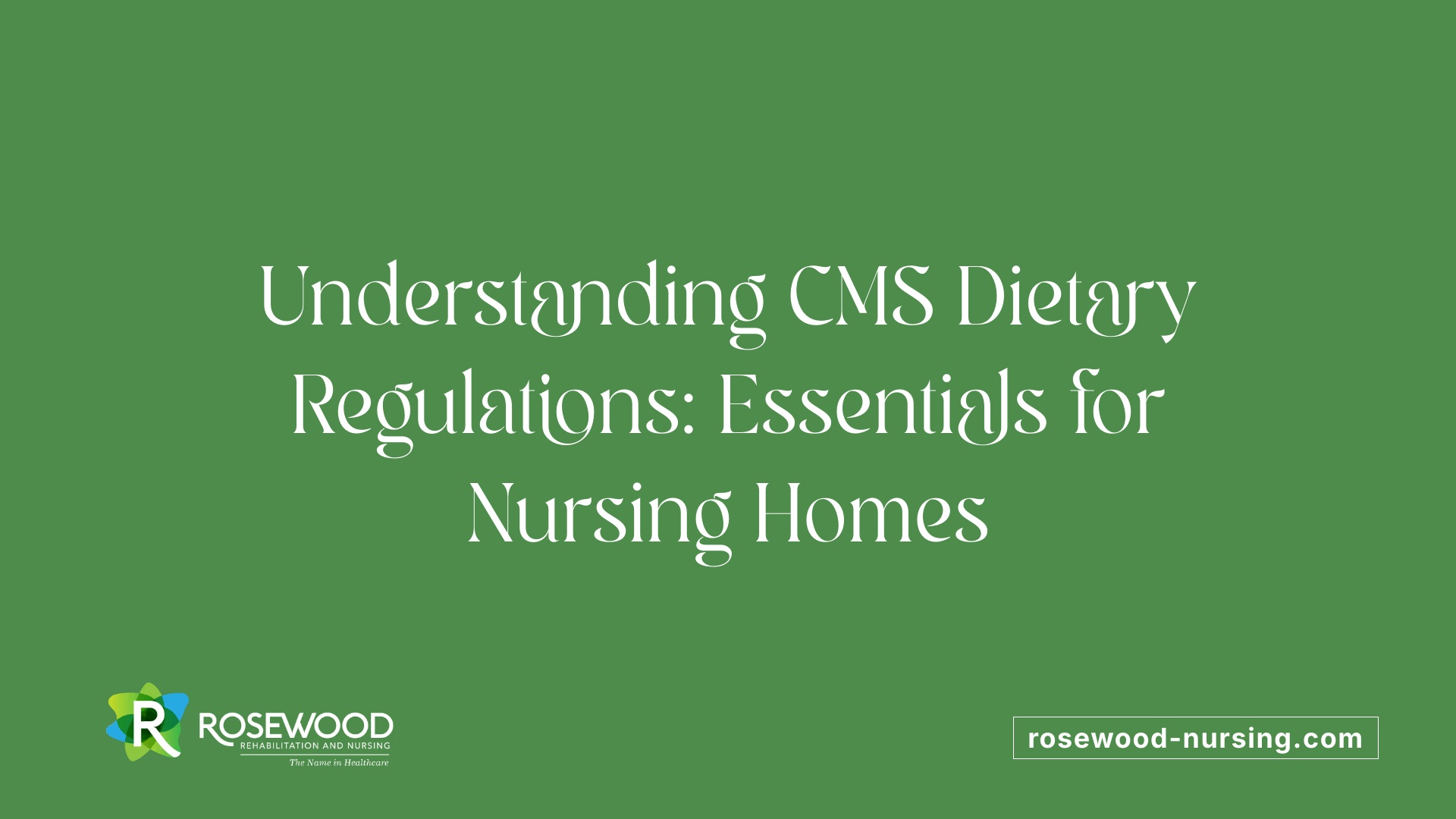 Understanding CMS Dietary Regulations: Essentials for Nursing Homes