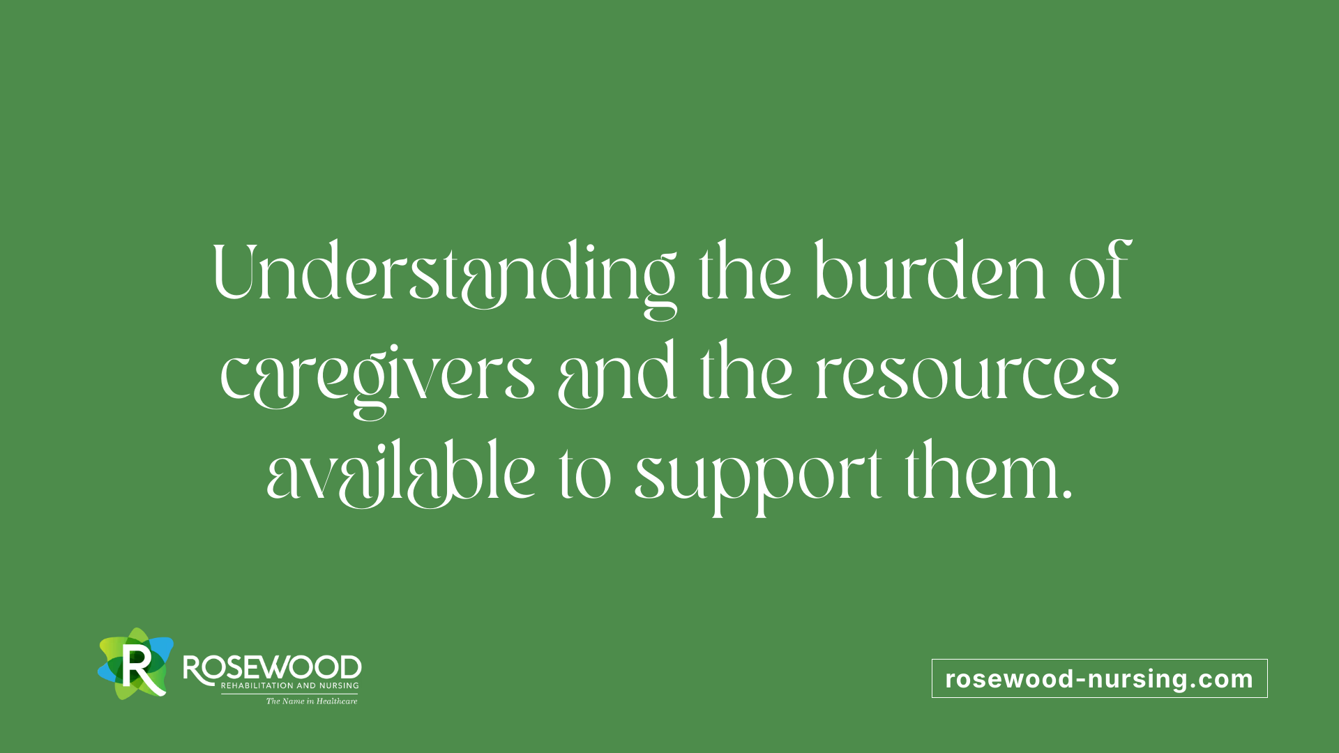 Understanding the burden of caregivers and the resources available to support them.