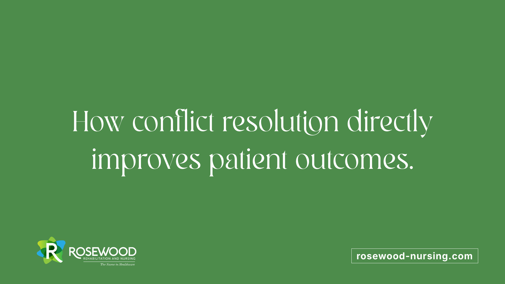 How conflict resolution directly improves patient outcomes.