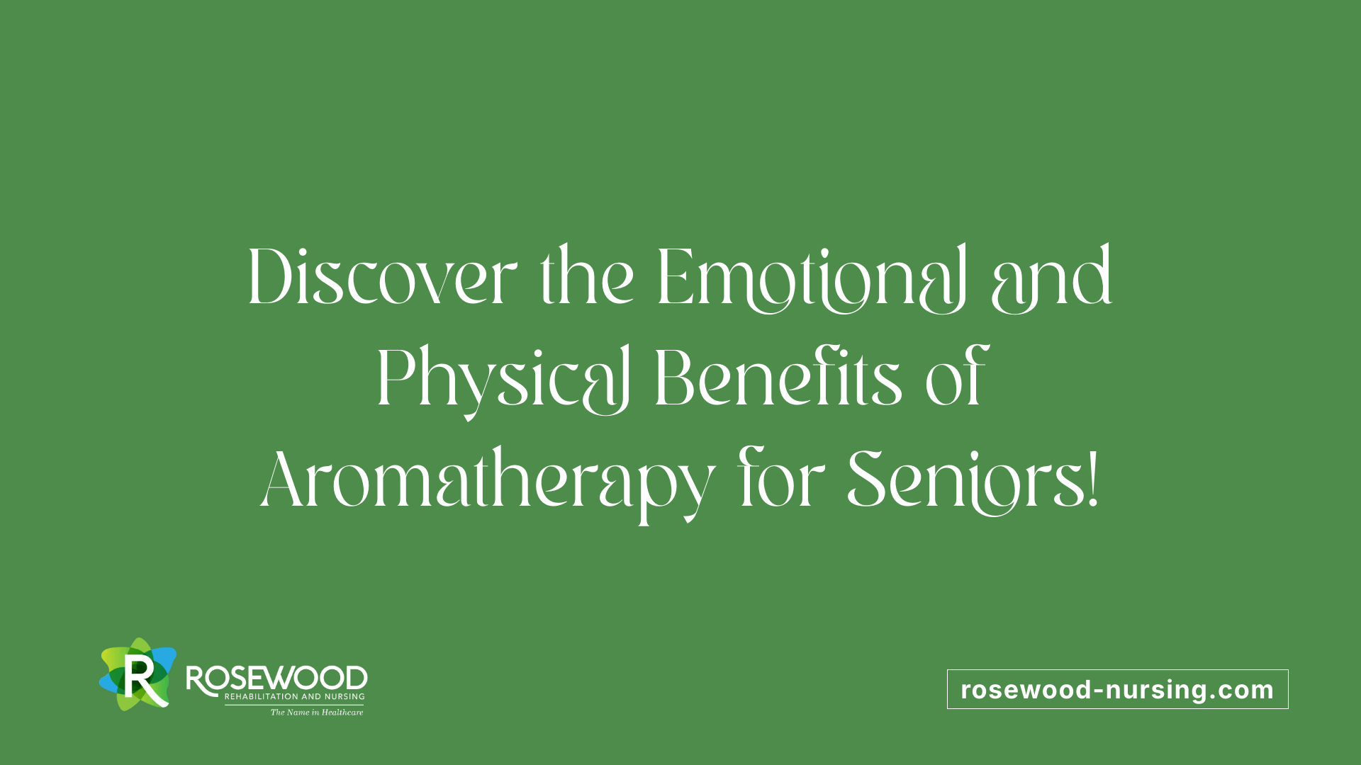 Discover the Emotional and Physical Benefits of Aromatherapy for Seniors!