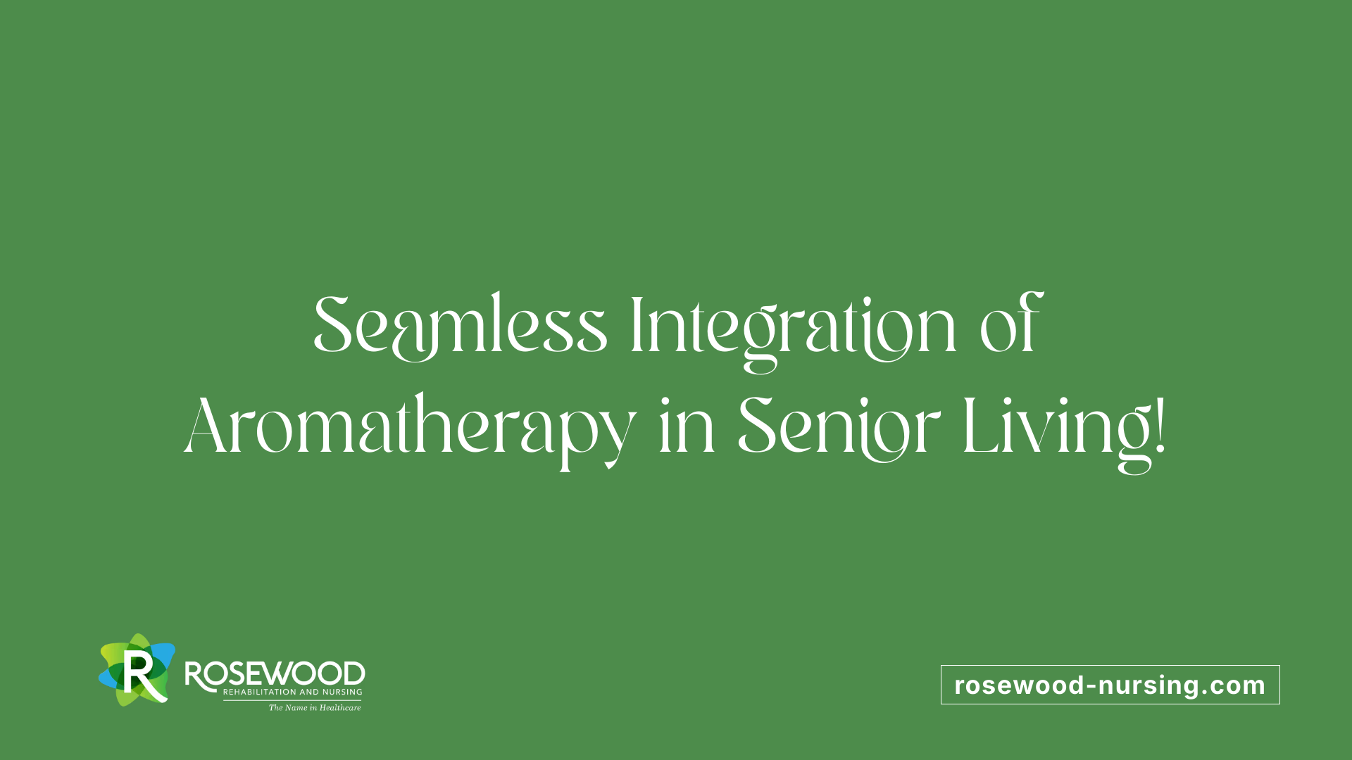 Seamless Integration of Aromatherapy in Senior Living!