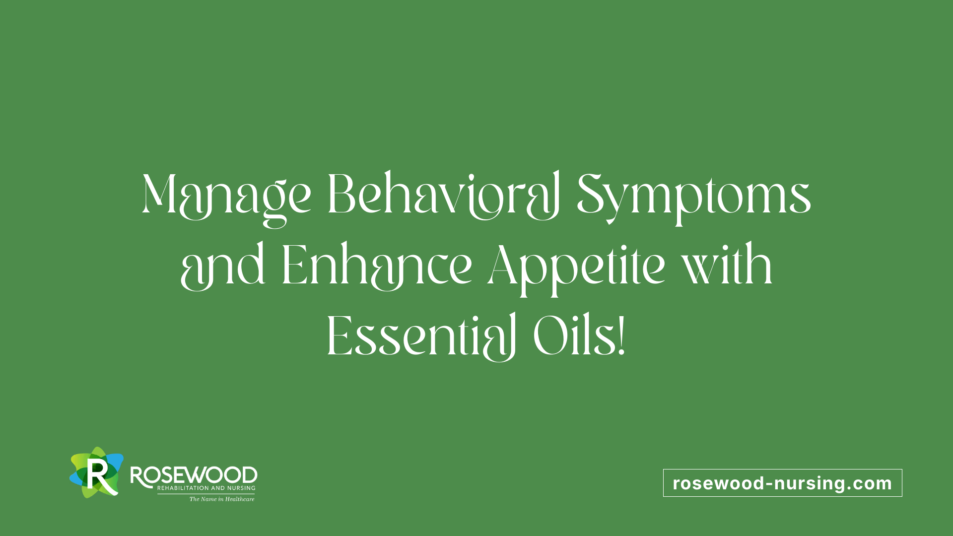 Manage Behavioral Symptoms and Enhance Appetite with Essential Oils!