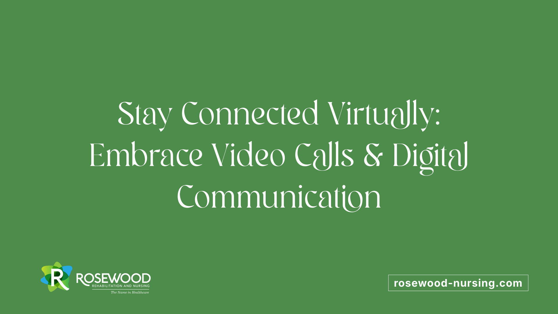Stay Connected Virtually: Embrace Video Calls &amp; Digital Communication