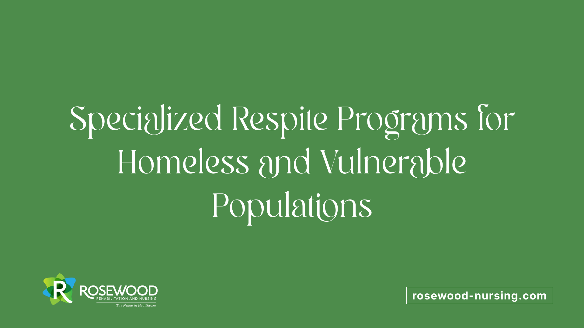 Specialized Respite Programs for Homeless and Vulnerable Populations