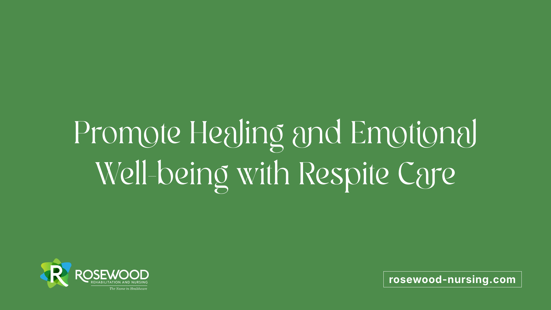 Promote Healing and Emotional Well-being with Respite Care