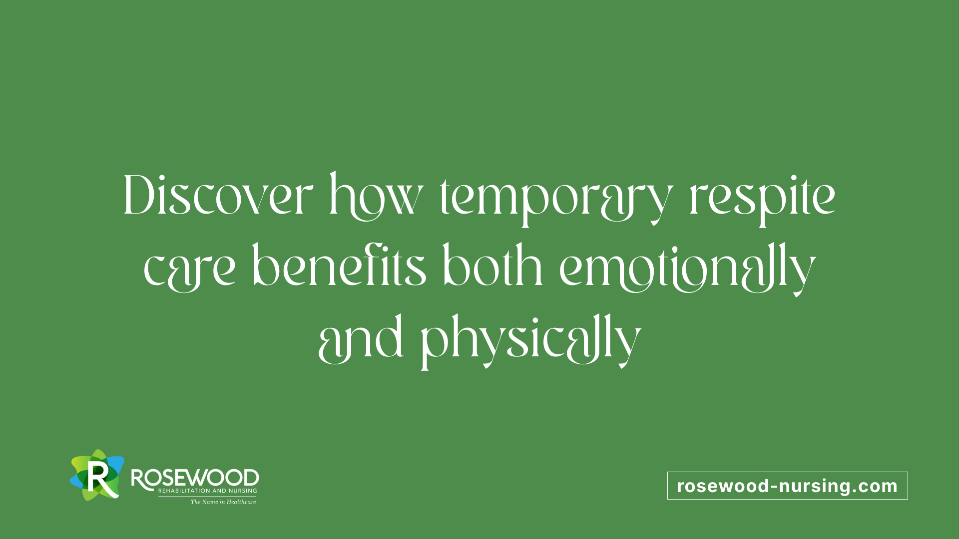 Discover how temporary respite care benefits both emotionally and physically
