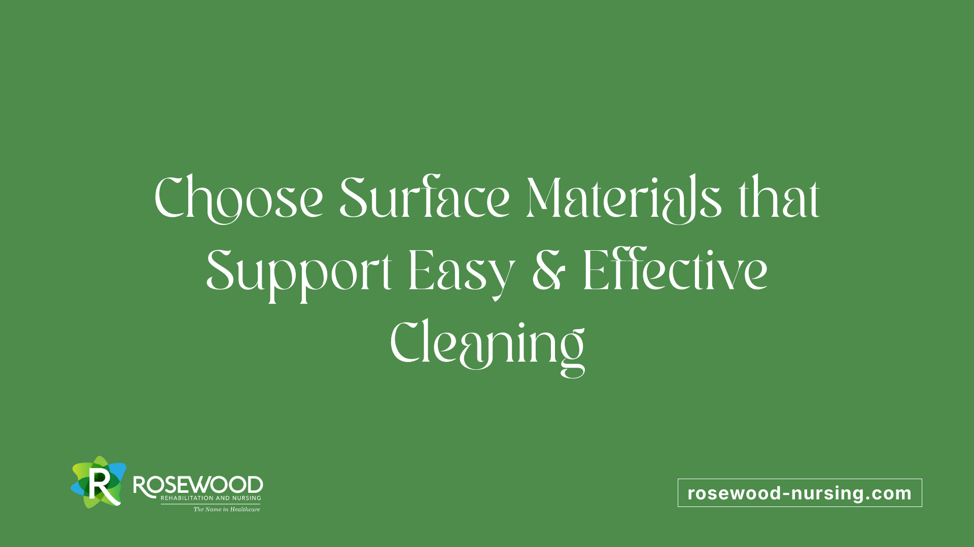 Choose Surface Materials that Support Easy &amp; Effective Cleaning