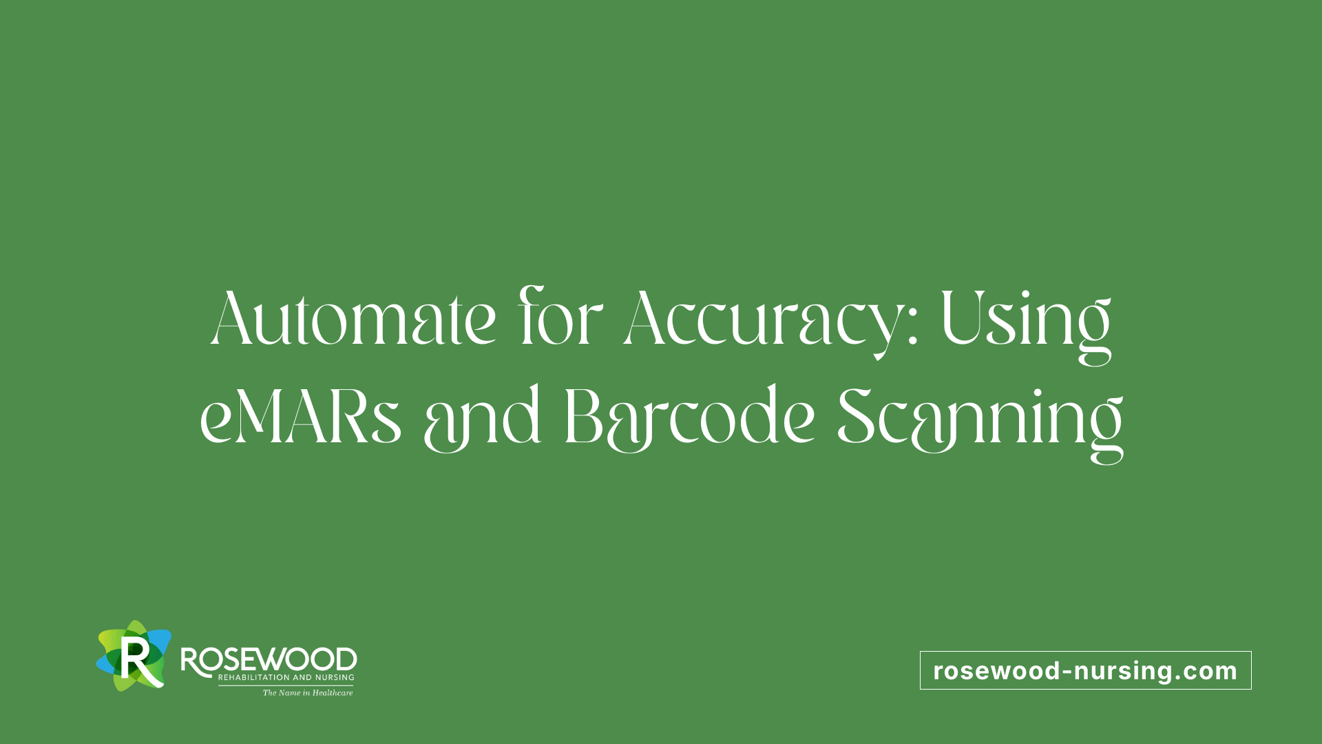 Automate for Accuracy: Using eMARs and Barcode Scanning