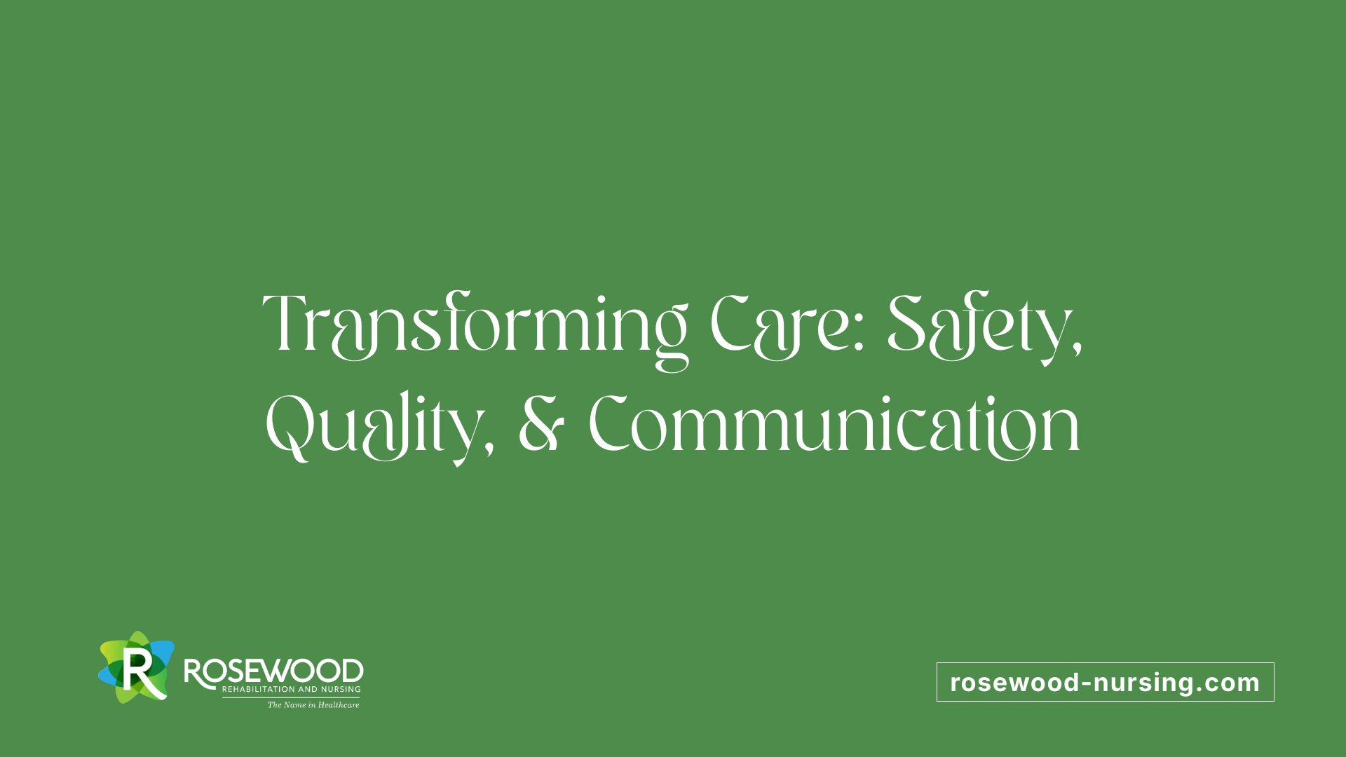 Transforming Care: Safety, Quality, &amp; Communication