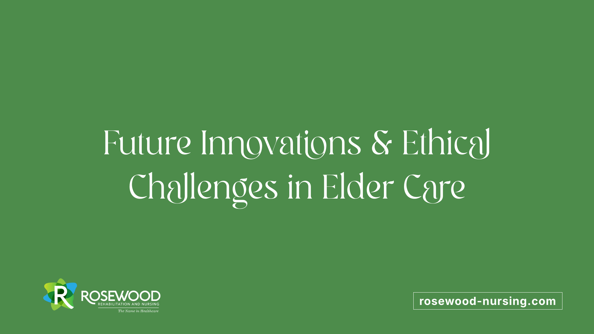 Future Innovations &amp; Ethical Challenges in Elder Care