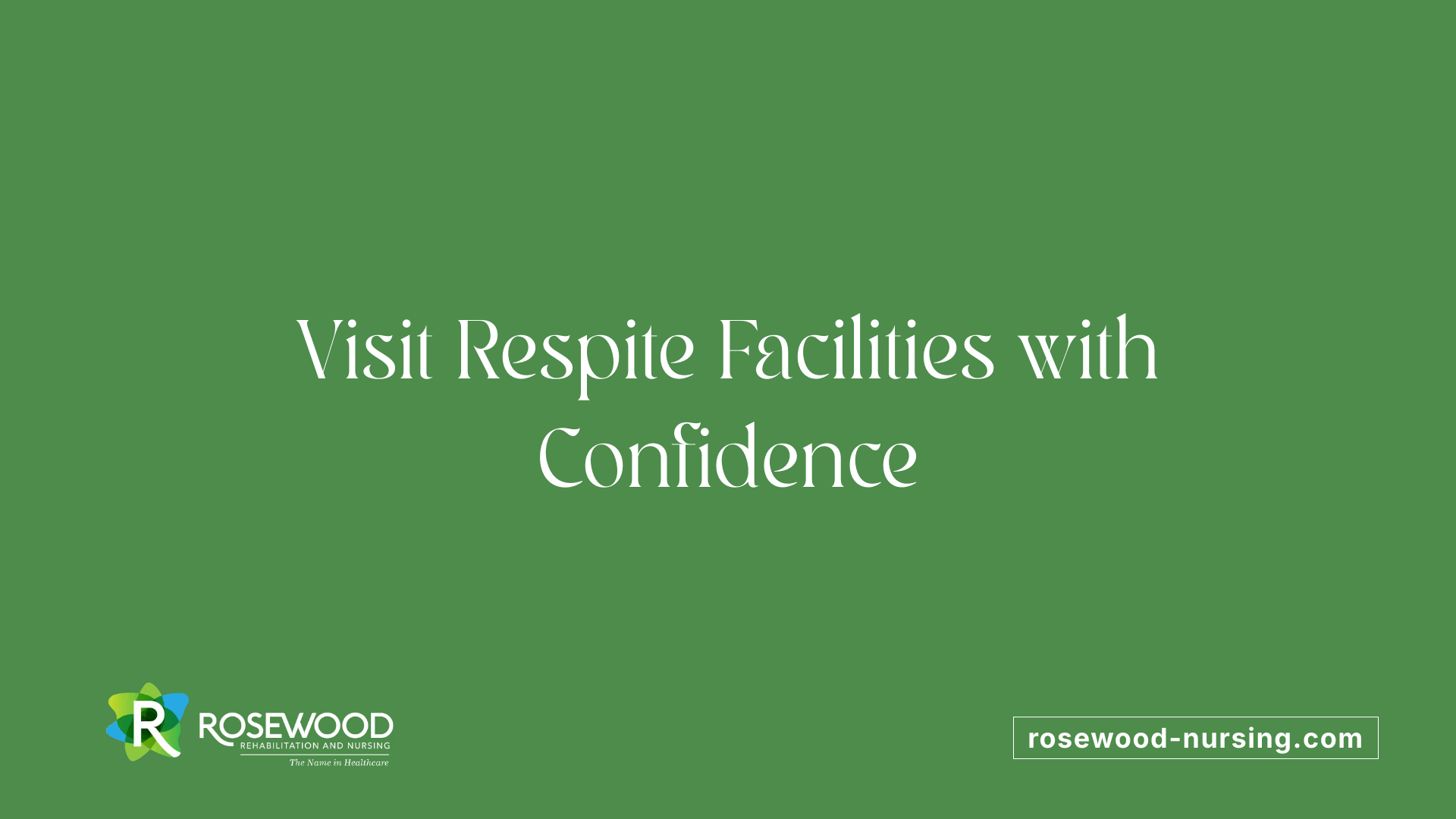 Visit Respite Facilities with Confidence