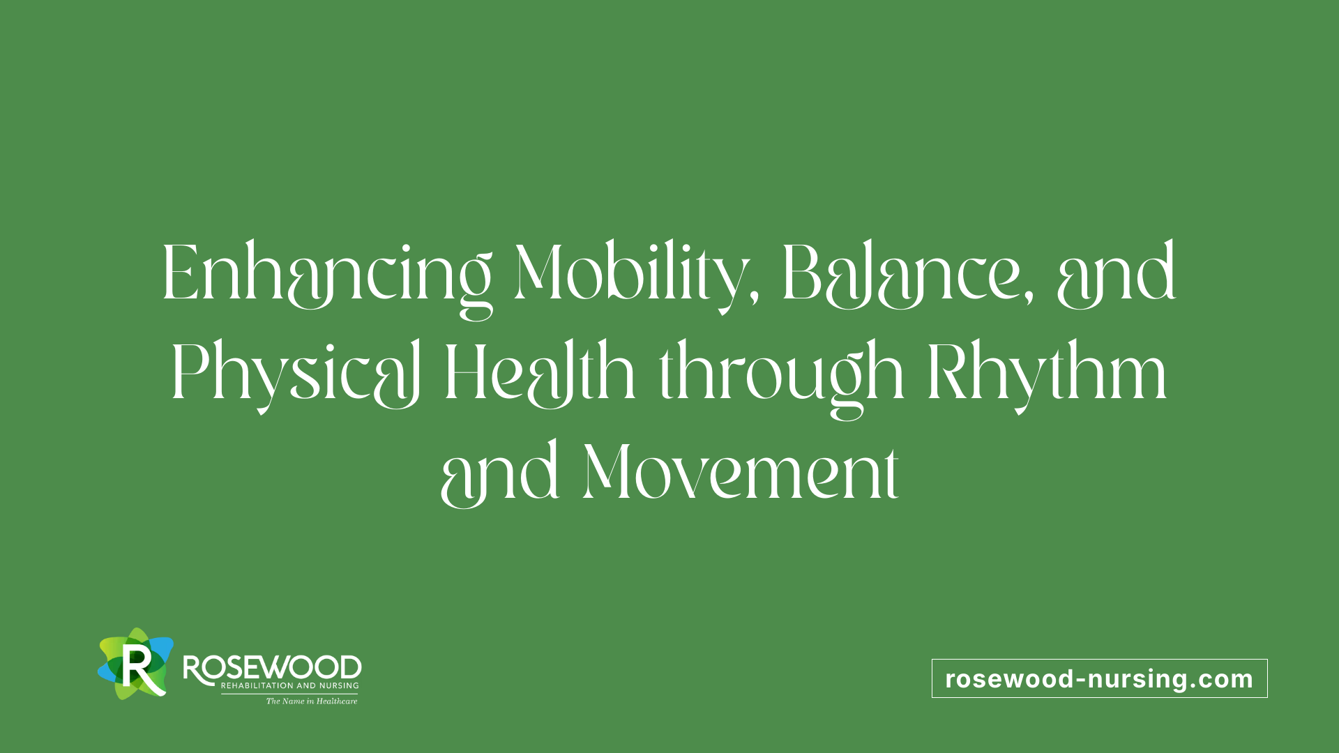 Enhancing Mobility, Balance, and Physical Health through Rhythm and Movement