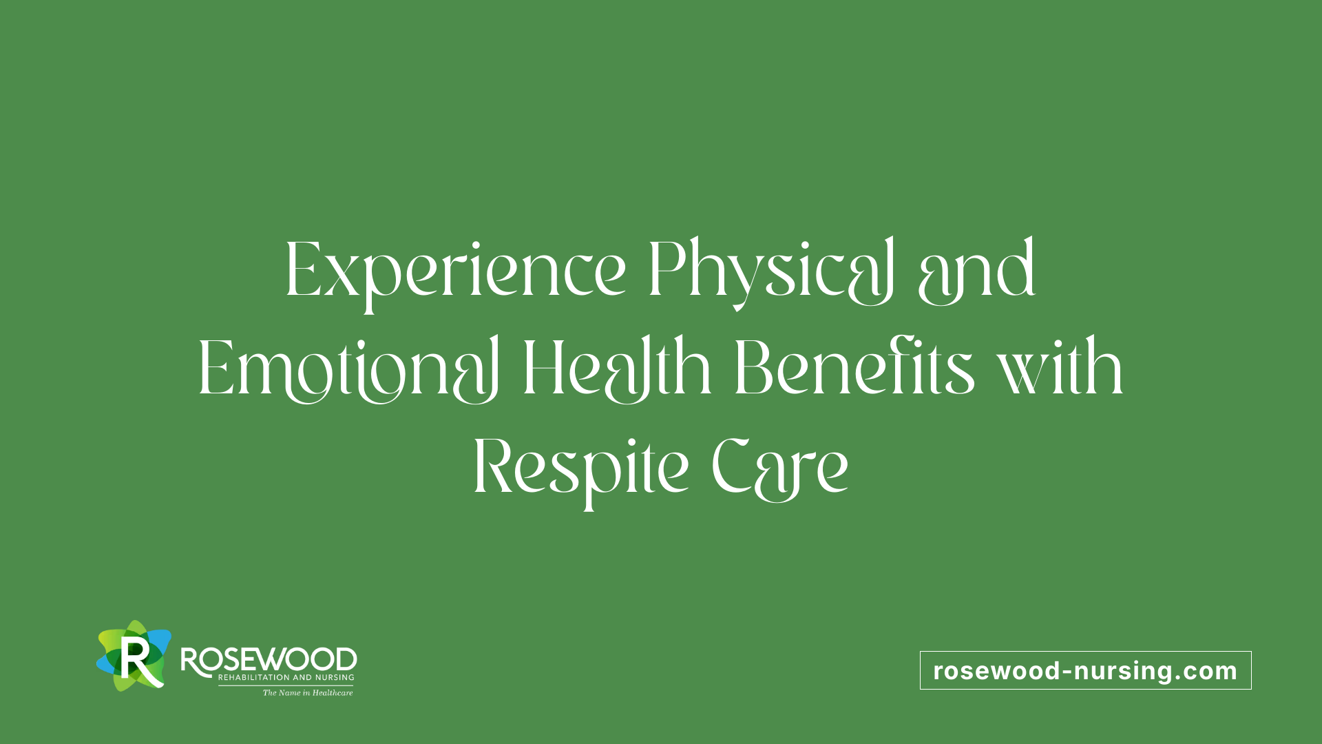 Experience Physical and Emotional Health Benefits with Respite Care